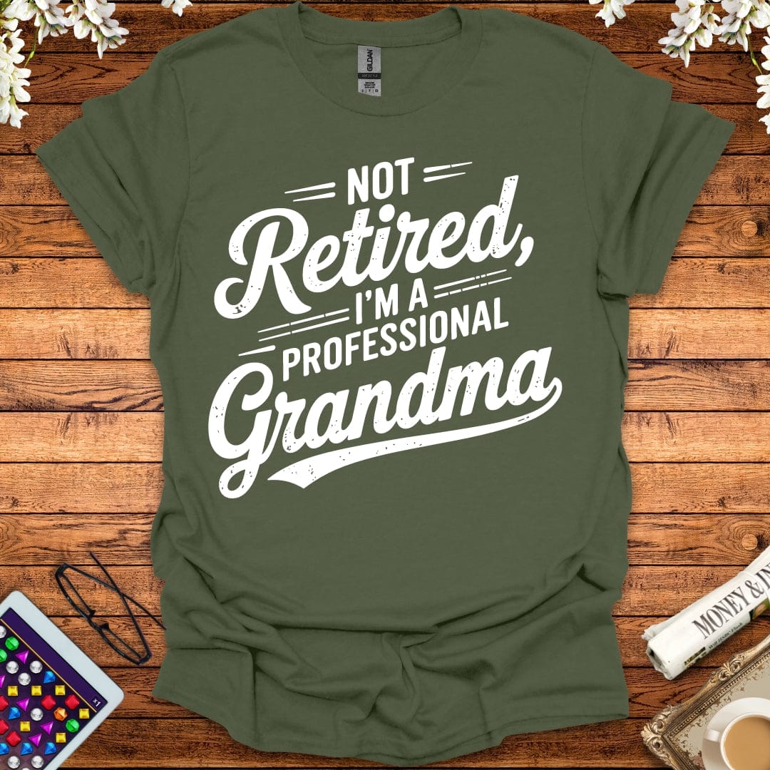 Not Retired, I'm A Professional Grandma T-Shirt