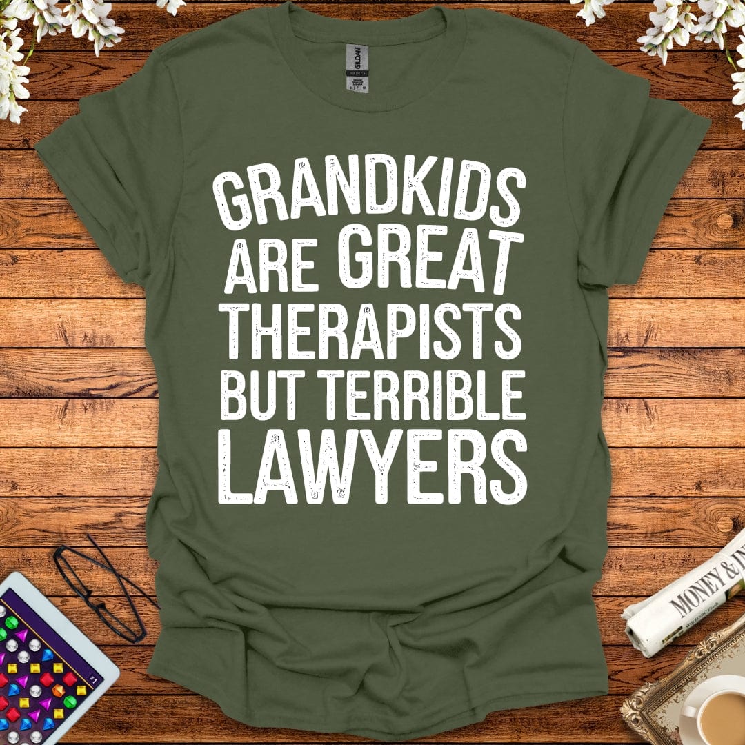 Grandkids Are Great Therapists But Terrible Lawyers T-Shirt