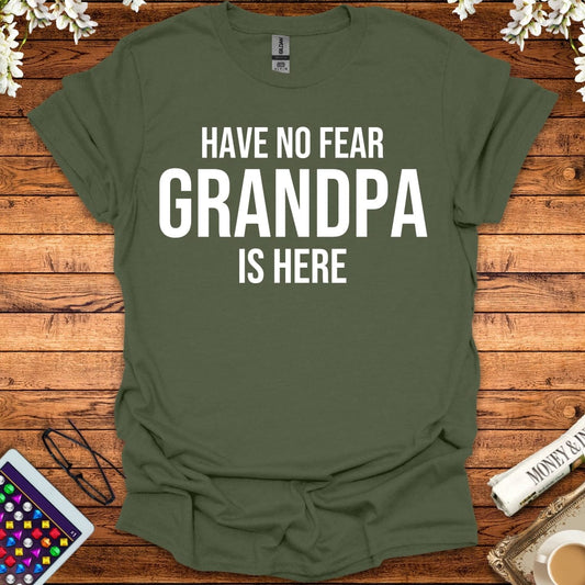 Have No Fear, Grandpa Is Here T-Shirt