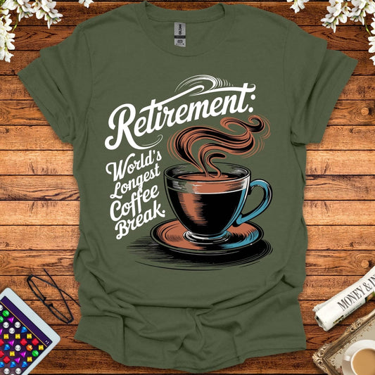 Retirement: World's Longest Coffee Break T-Shirt