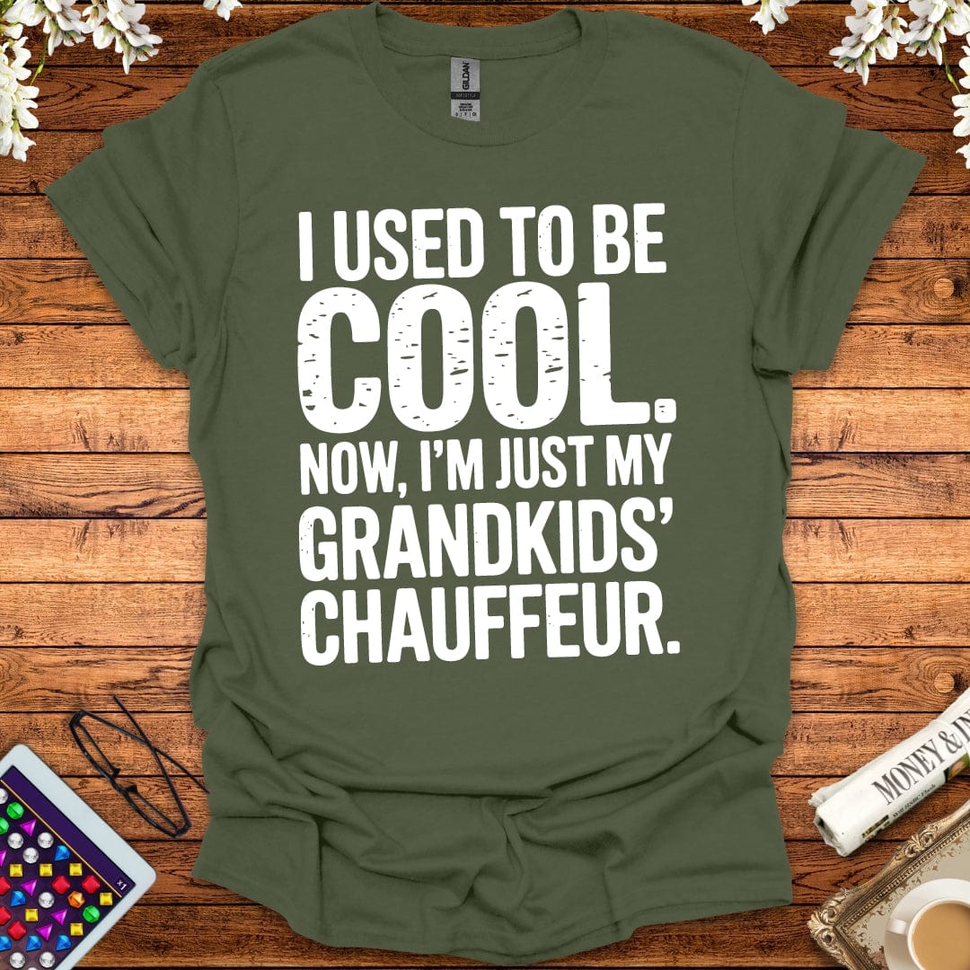 I Used To Be Cool, Now I'm Just My Grandkids' Chauffeur T-Shirt