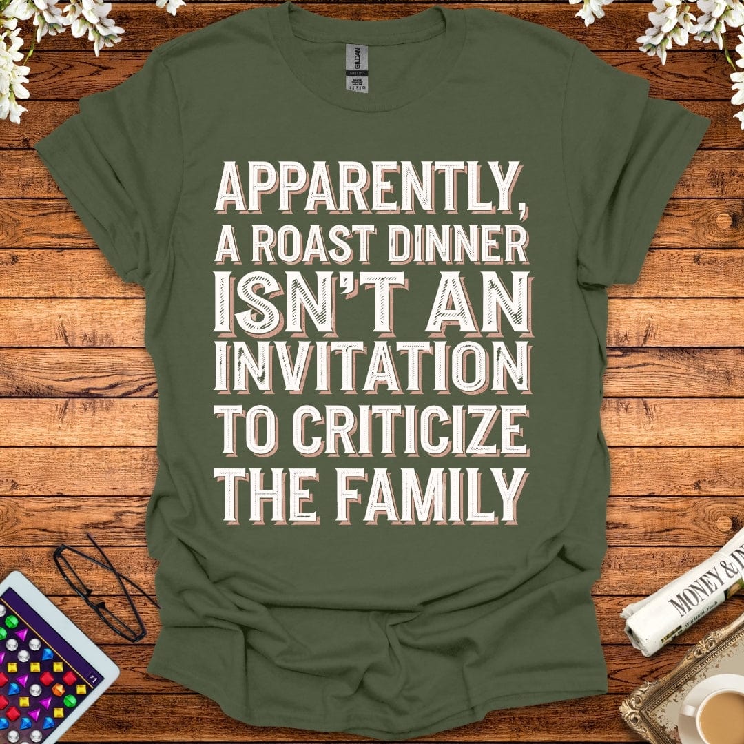 Apparently, A Roast Dinner Isn't An Invitation To Criticize The Family T-Shirt