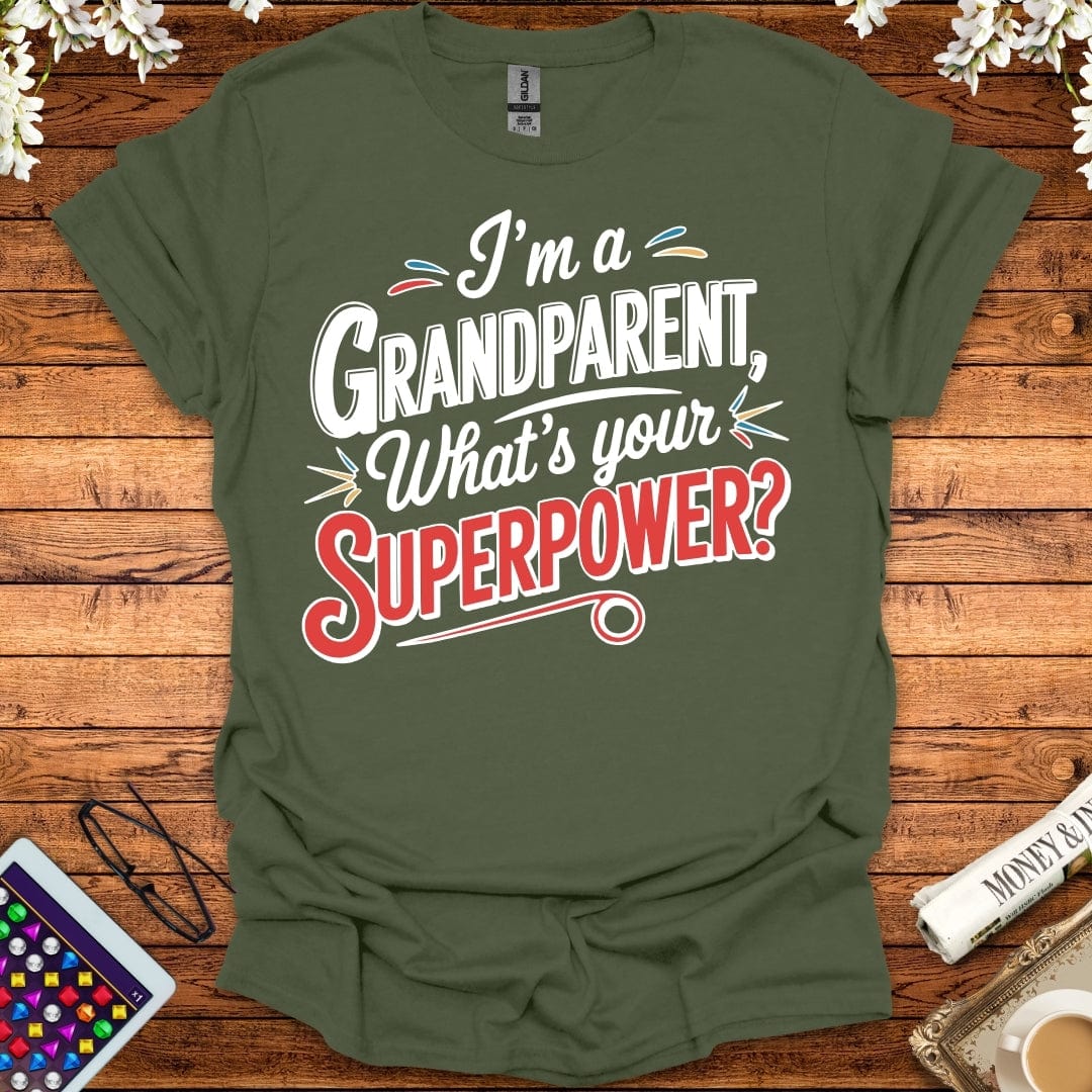 I'm A Grandparent, What's Your Superpower T-Shirt