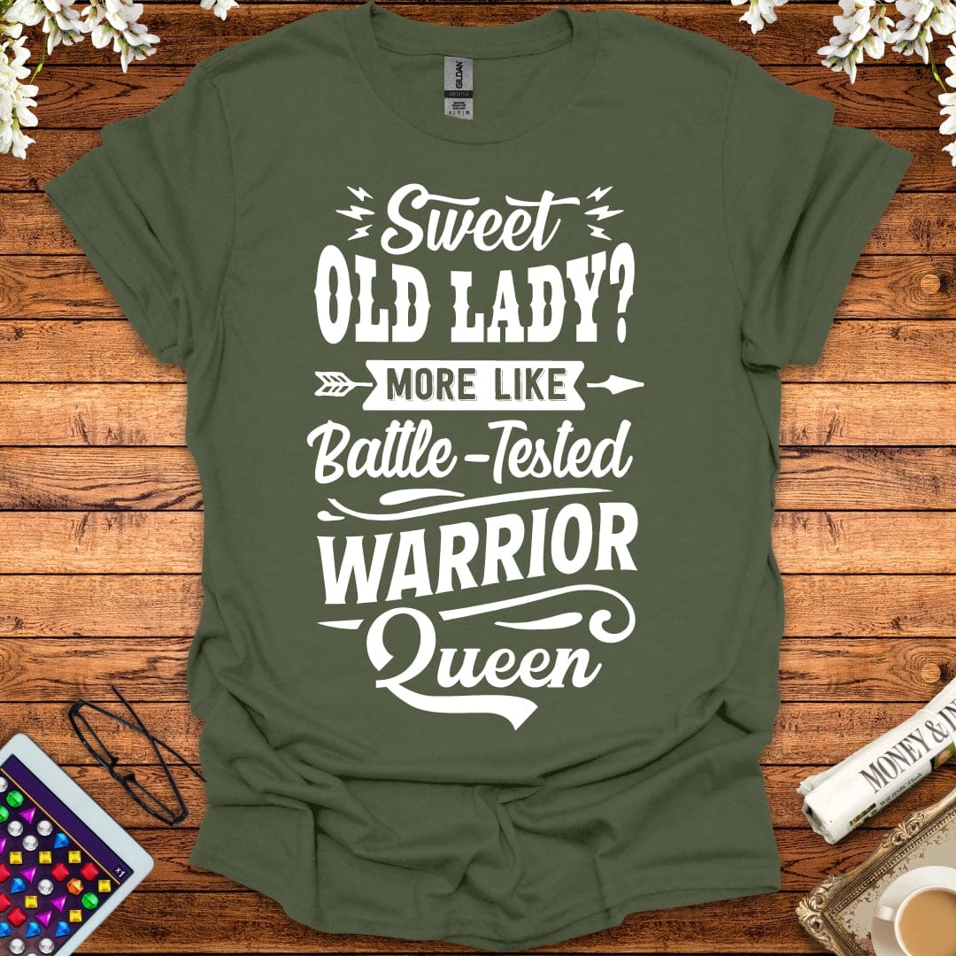 Sweet Old Lady, More Like Battle-Tested Warrior Queen T-Shirt