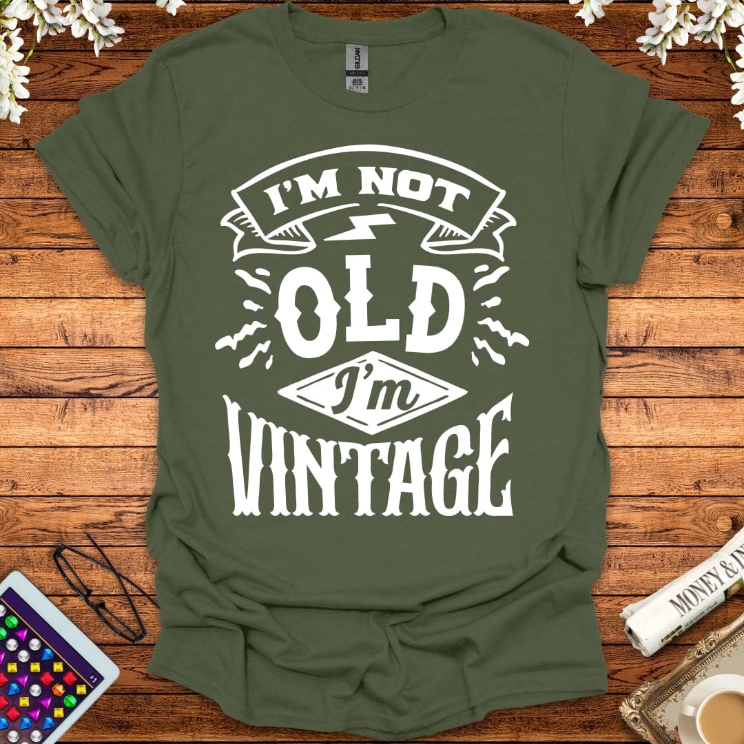 I'm Not Old, I'm Vintage T-Shirt