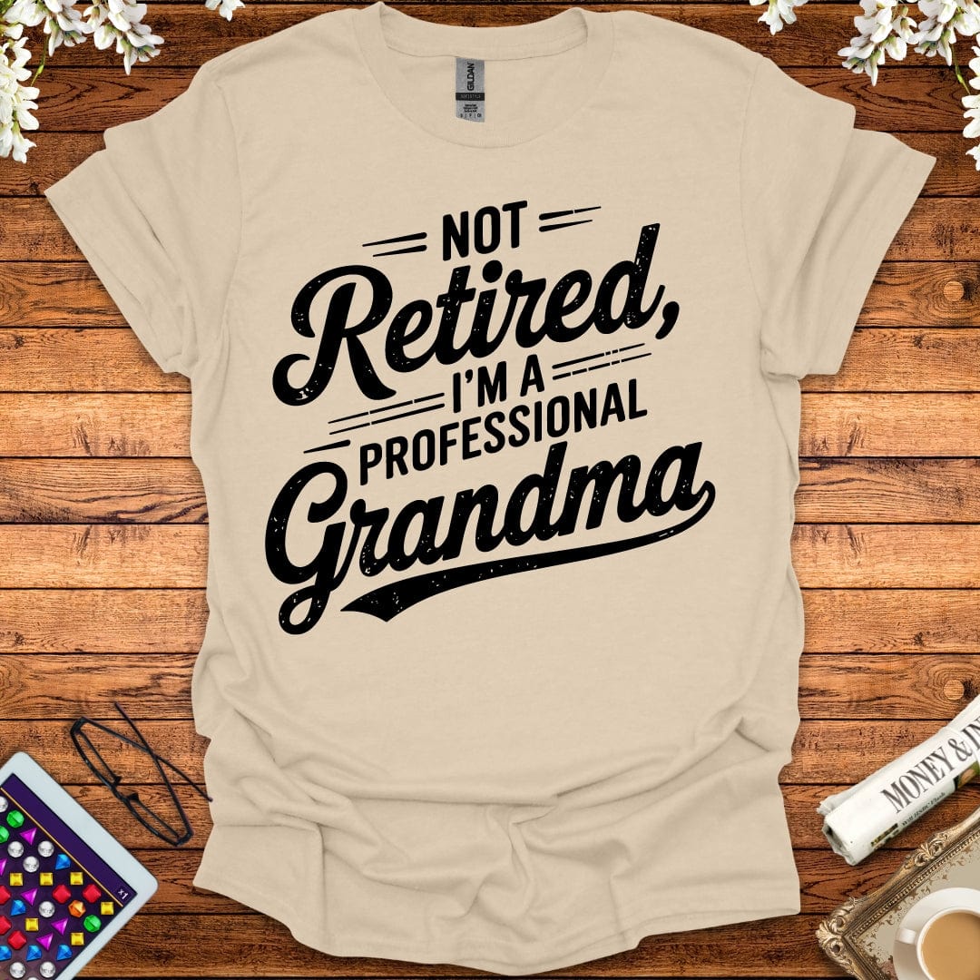 Not Retired, I'm A Professional Grandma T-Shirt