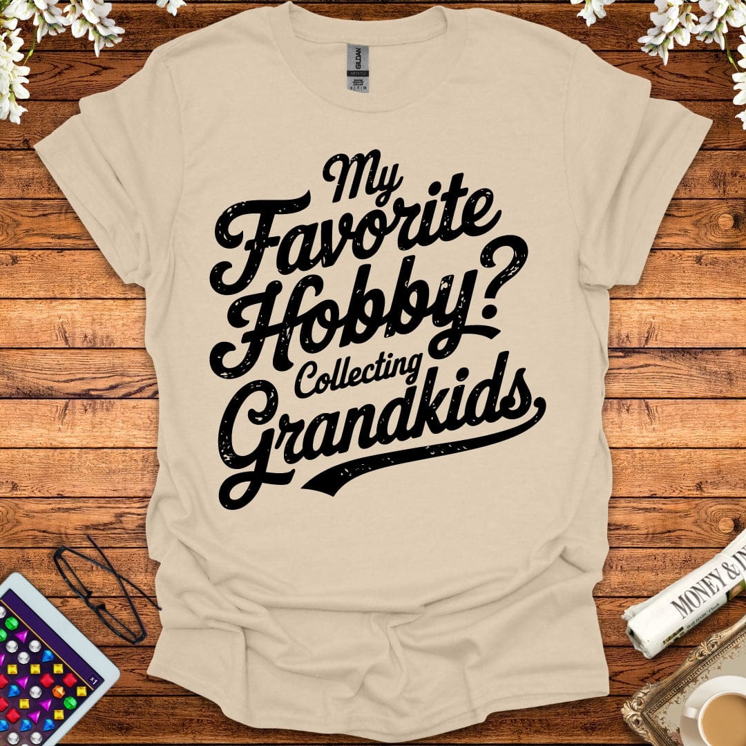 My Favorite Hobby, Collecting Grandkids T-Shirt