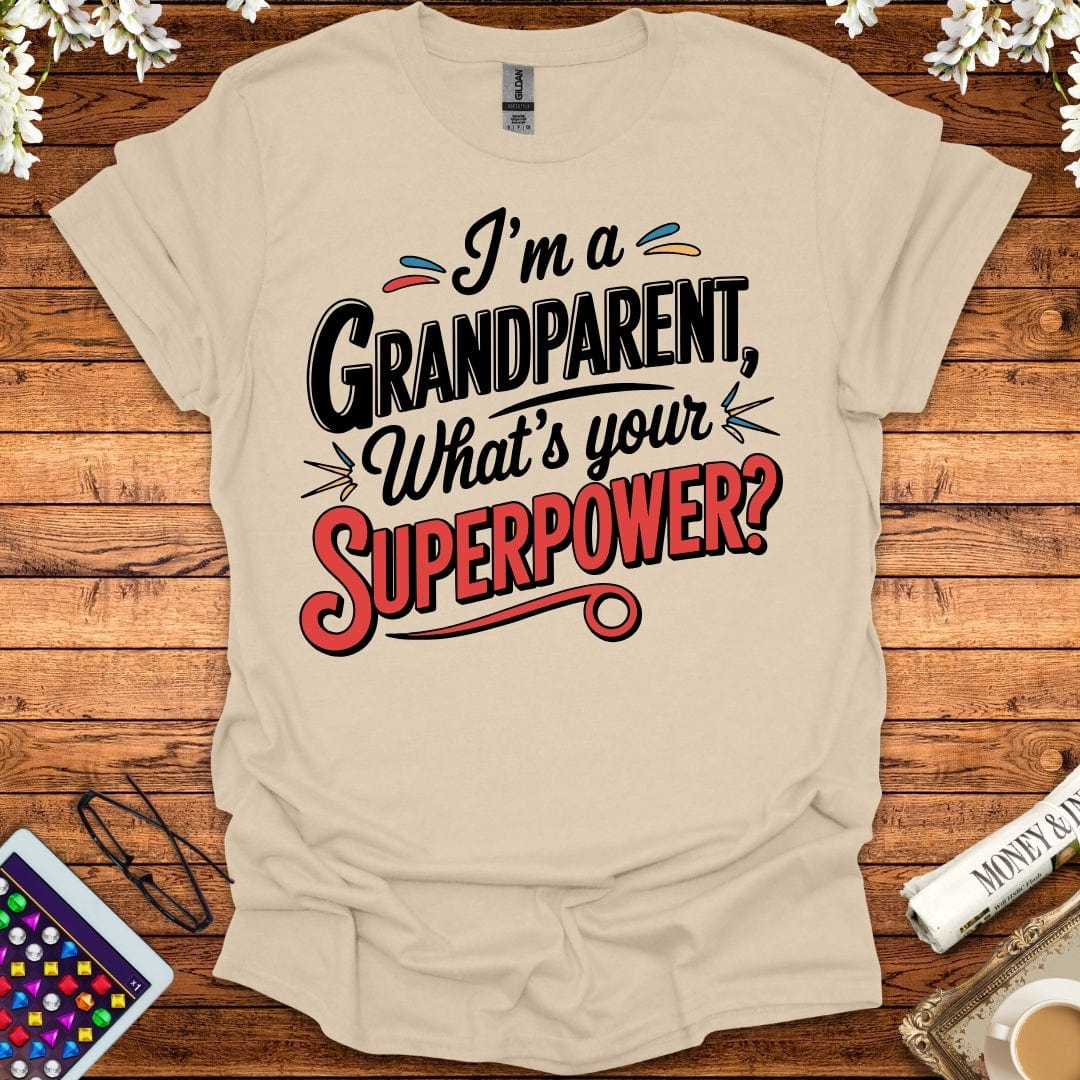 I'm A Grandparent, What's Your Superpower T-Shirt