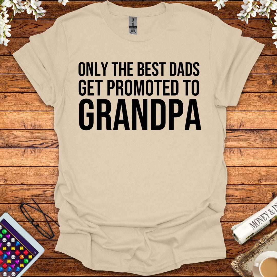 Only The Best Dads Get Promoted To Grandpa T-Shirt