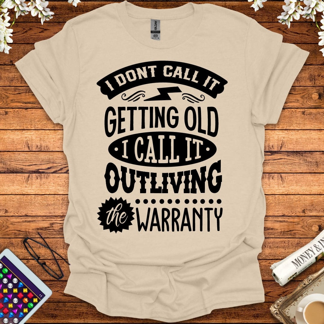 I Call It Outliving The Warranty T-Shirt