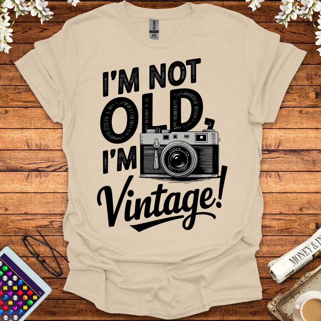 I'm Not Old, I'm Vintage T-Shirt