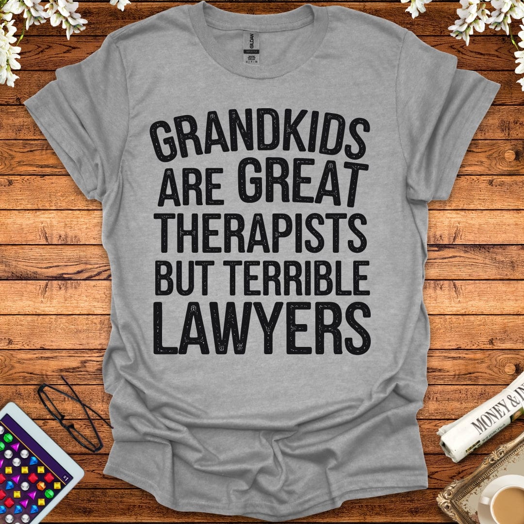 Grandkids Are Great Therapists But Terrible Lawyers T-Shirt