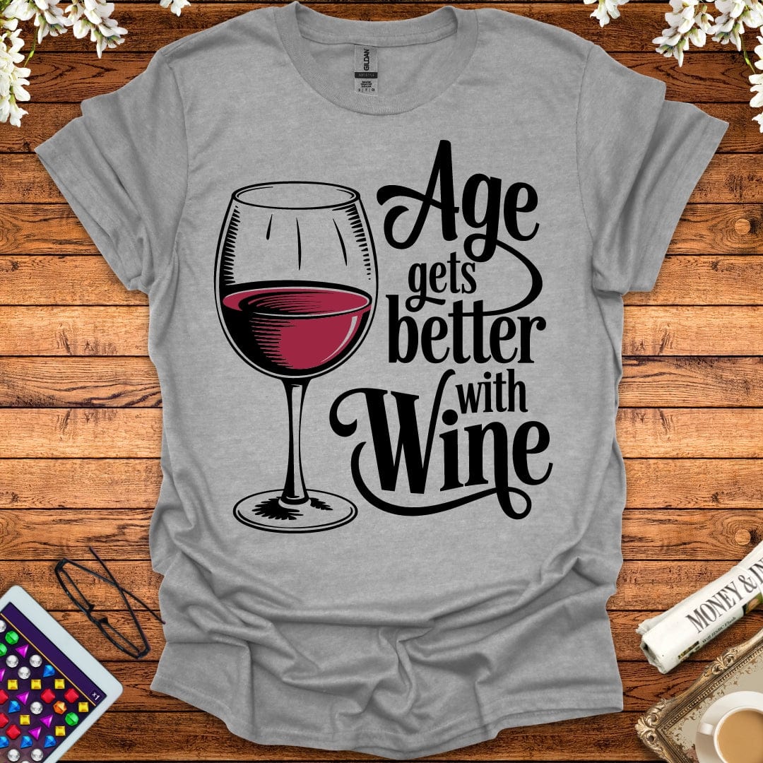 Age Gets Better With Wine T-Shirt