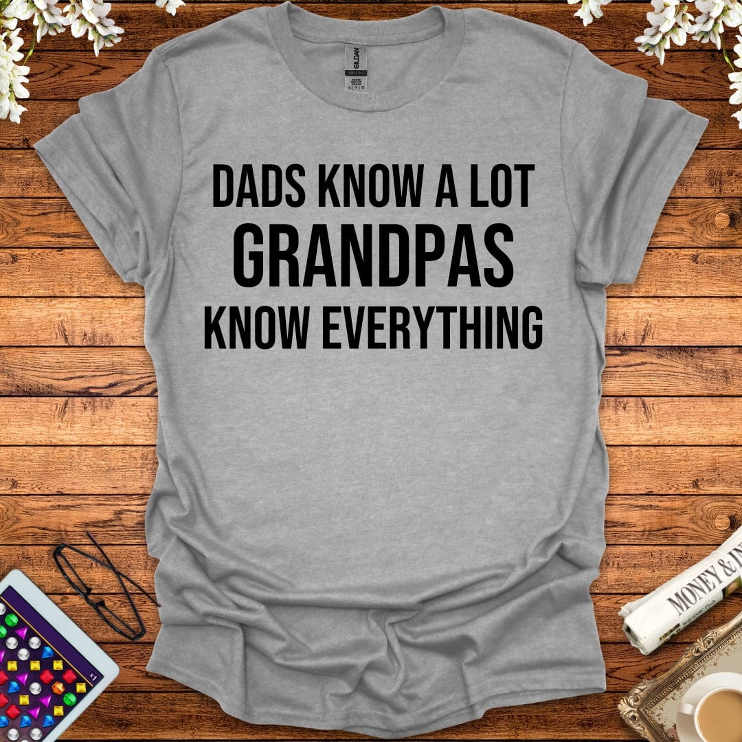 Dads Know A Lot, Grandpas Know Everything T-Shirt