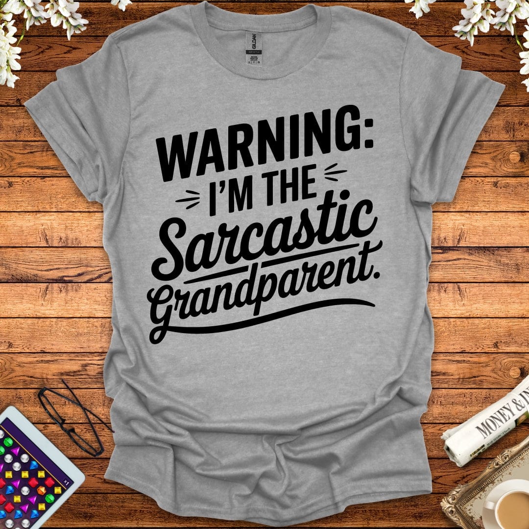 Warning: I'm The Sarcastic Grandparent T-Shirt