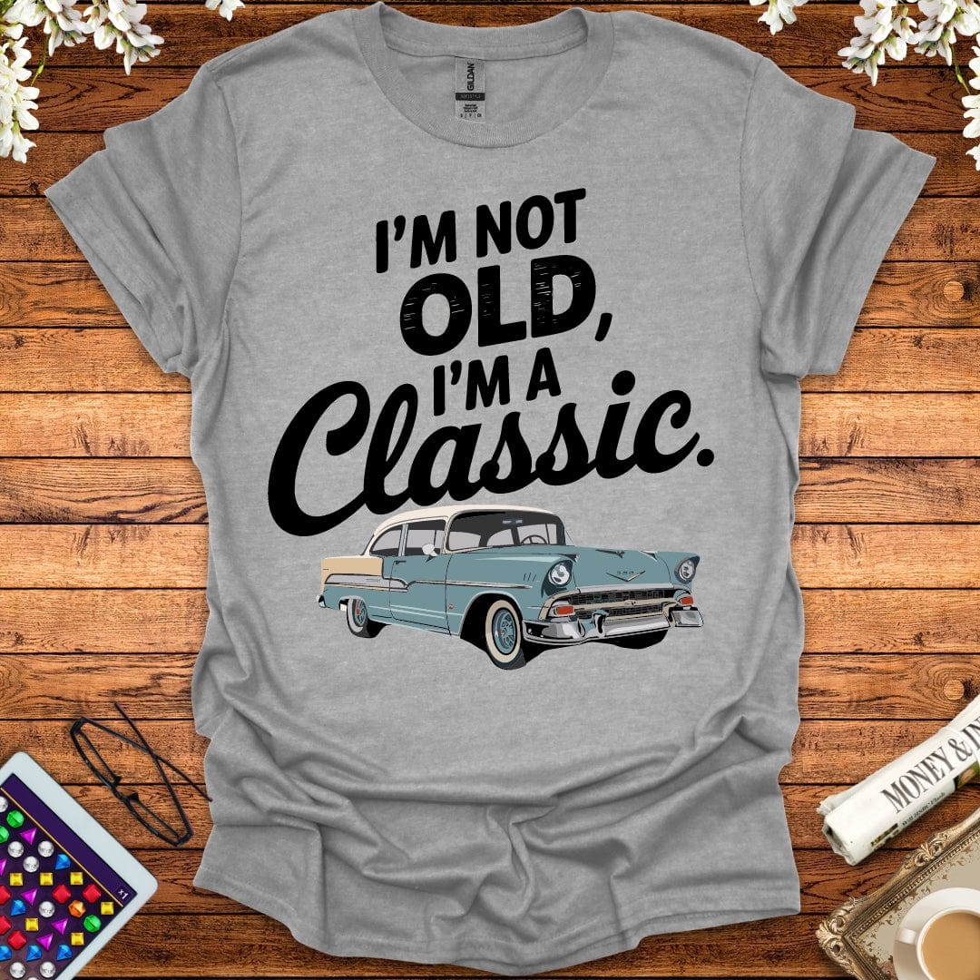 I'm Not Old I'm A Classic T-Shirt