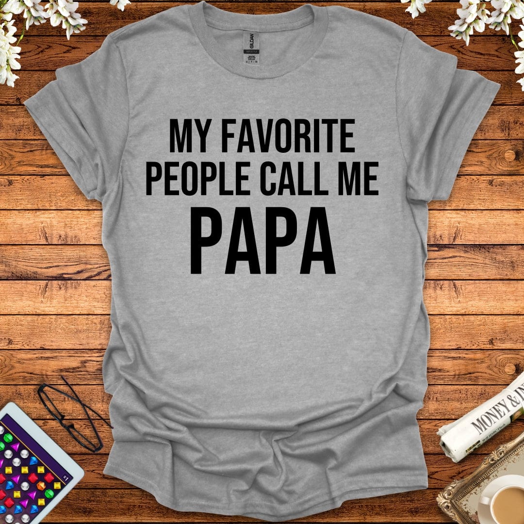 My Favorite People Call Me Papa T-Shirt