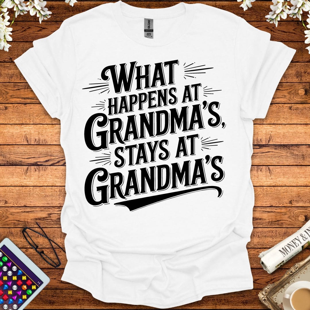 What Happens At Grandma's Stays At Grandma's T-Shirt