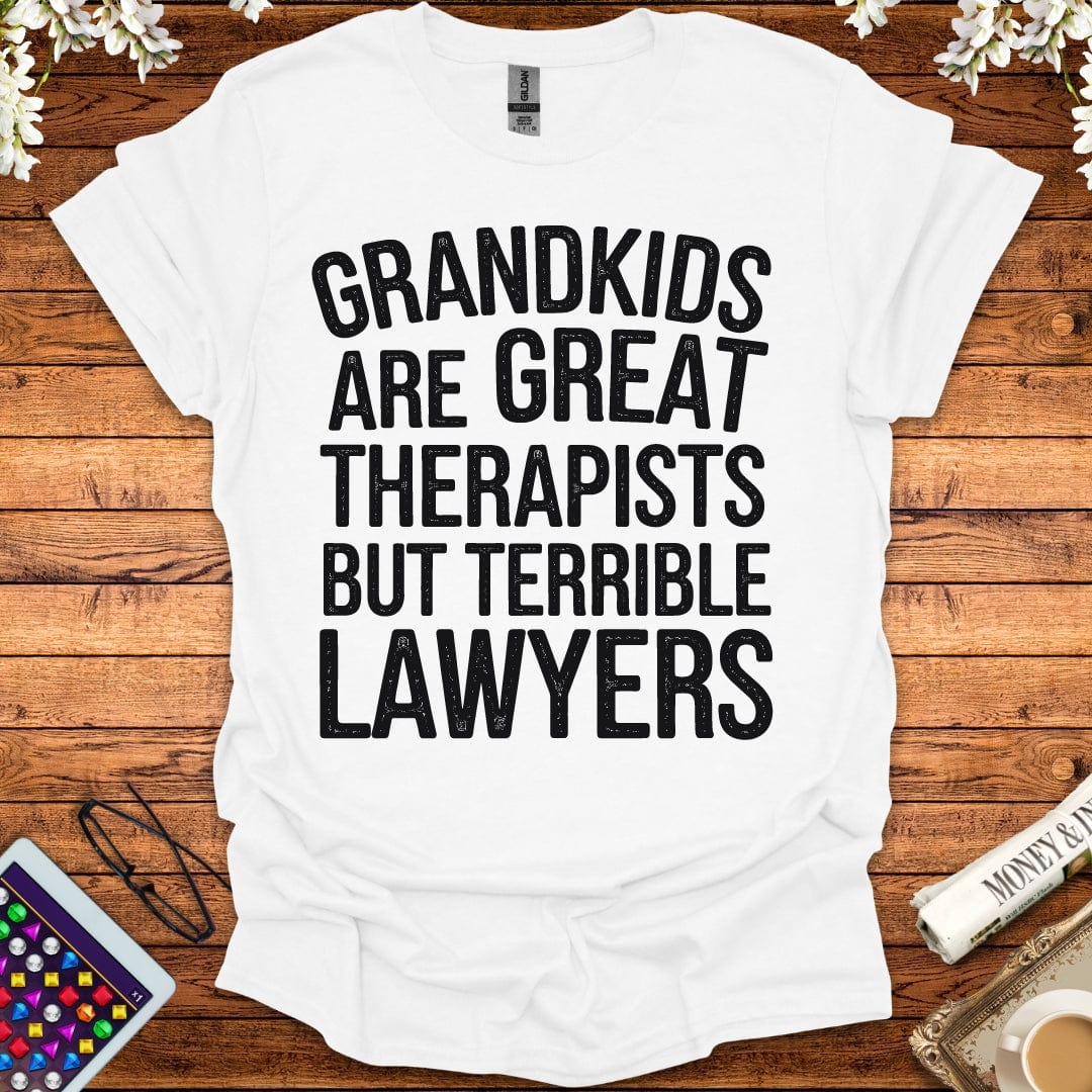 Grandkids Are Great Therapists But Terrible Lawyers T-Shirt