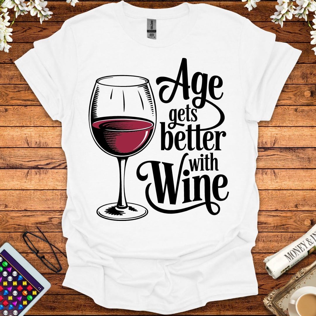 Age Gets Better With Wine T-Shirt