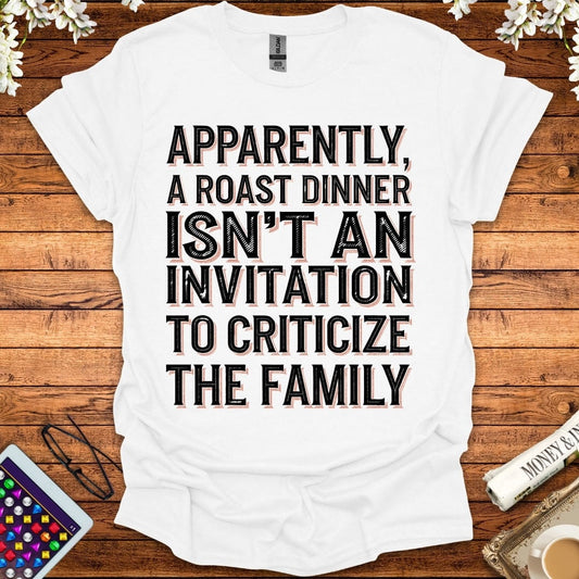 Apparently, A Roast Dinner Isn't An Invitation To Criticize The Family T-Shirt