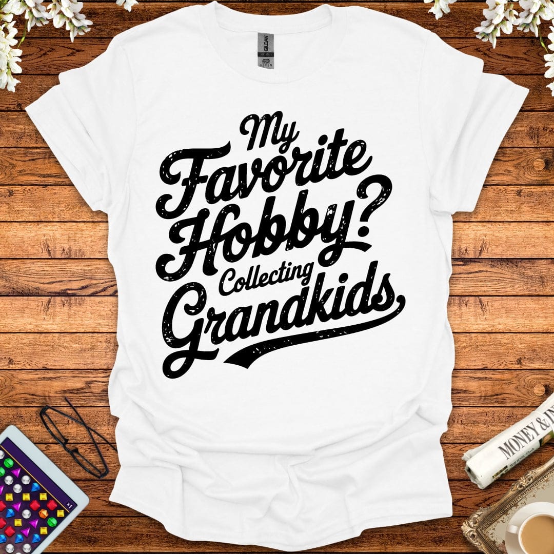 My Favorite Hobby, Collecting Grandkids T-Shirt