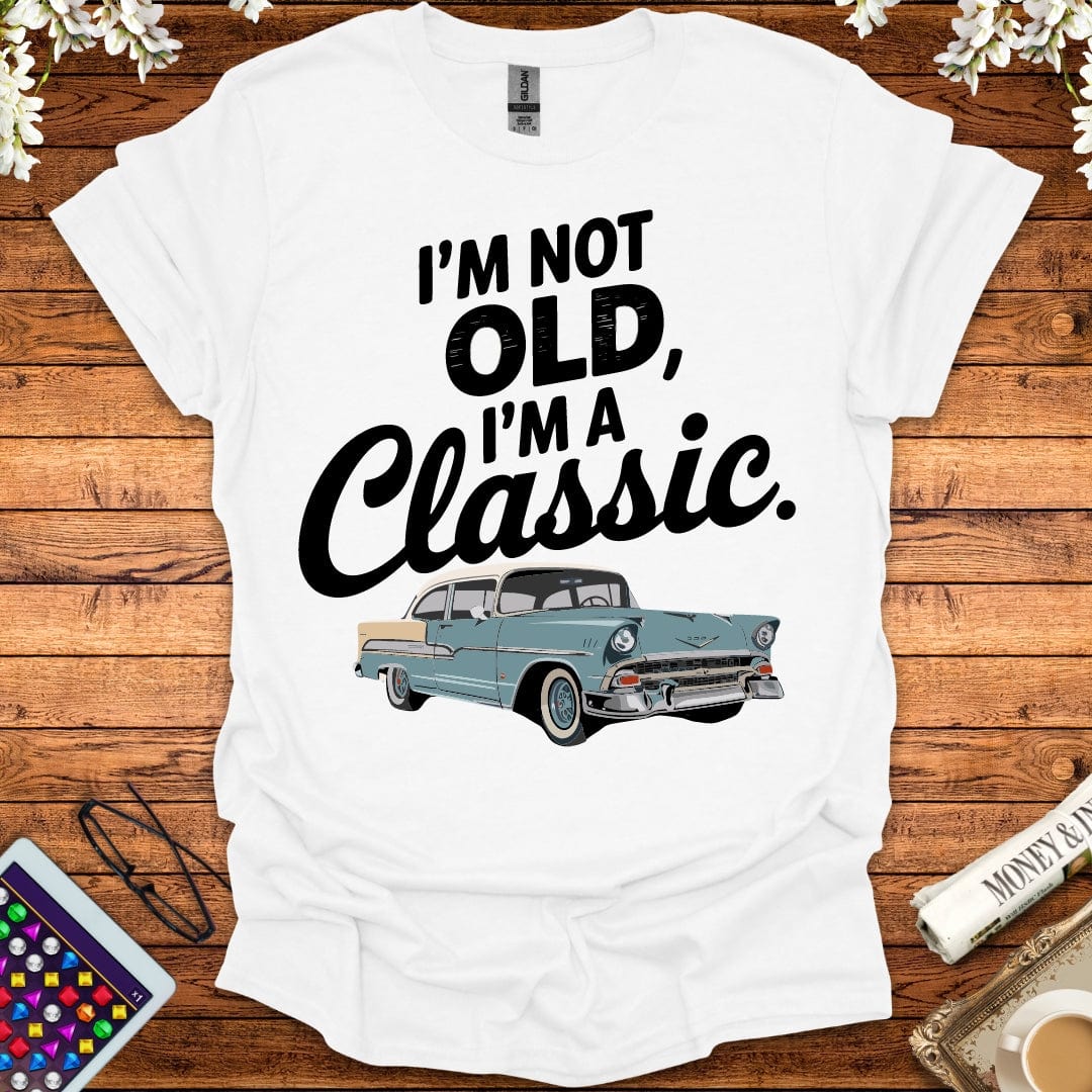 I'm Not Old I'm A Classic T-Shirt